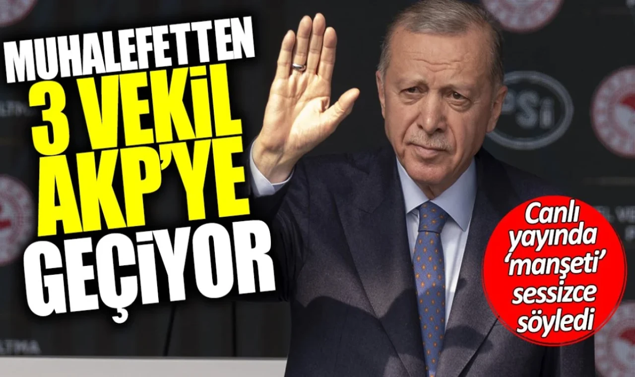 Muhalefetten 3 milletvekili AKP’ye geçecek!