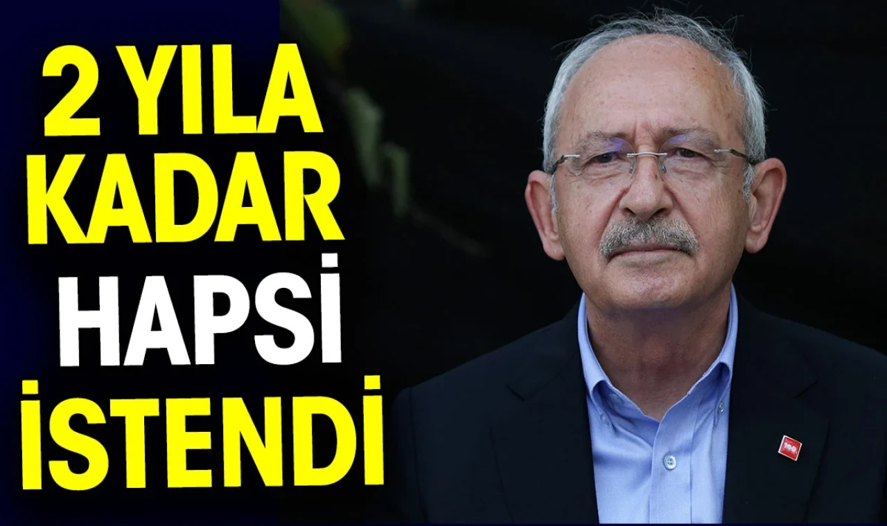 Kemal Kılıçdaroğlu hakkında hapis istemi!