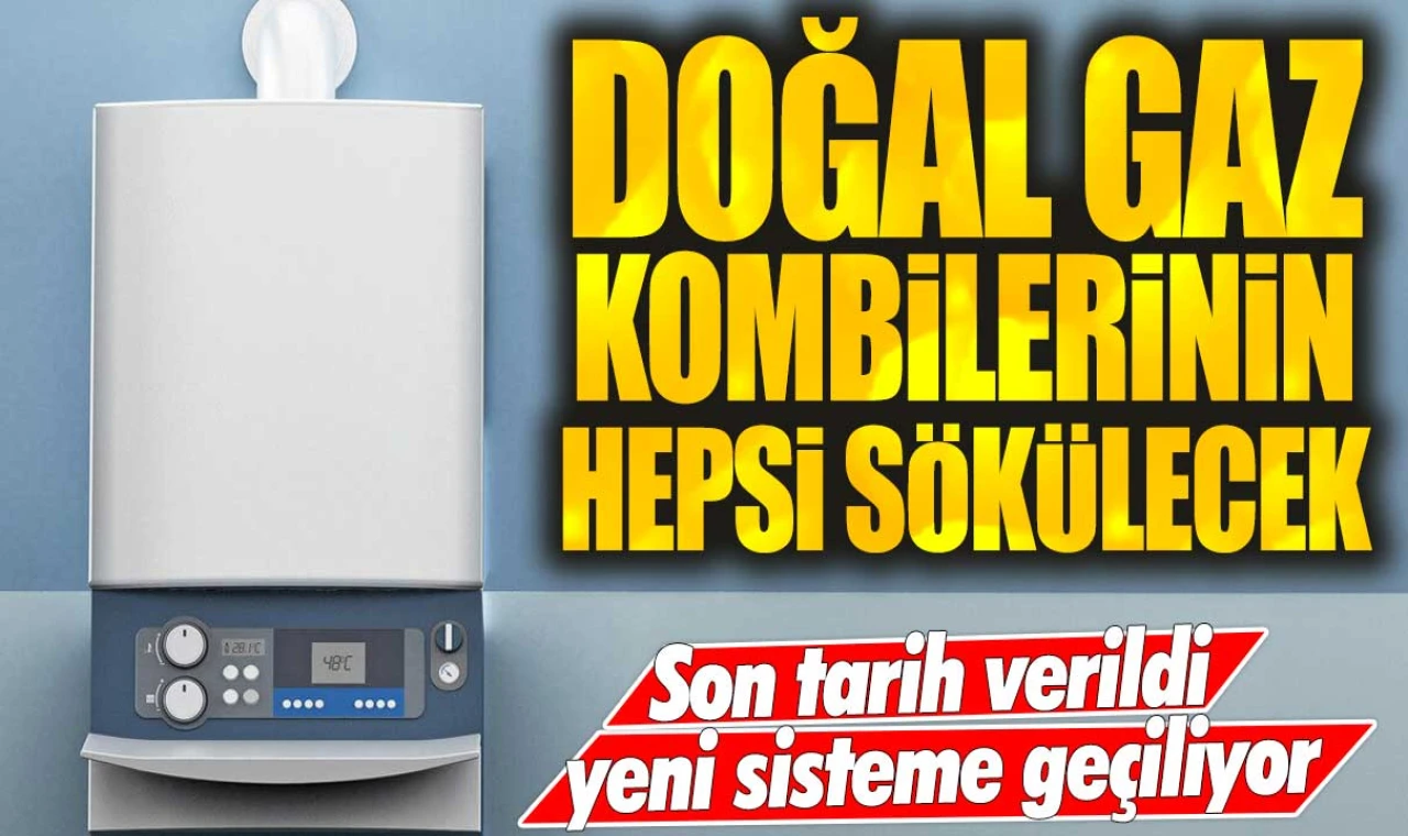 Doğal gaz kombi ve saatlerinin tamamı sökülecek! Son tarih verildi yeni sisteme geçilecek