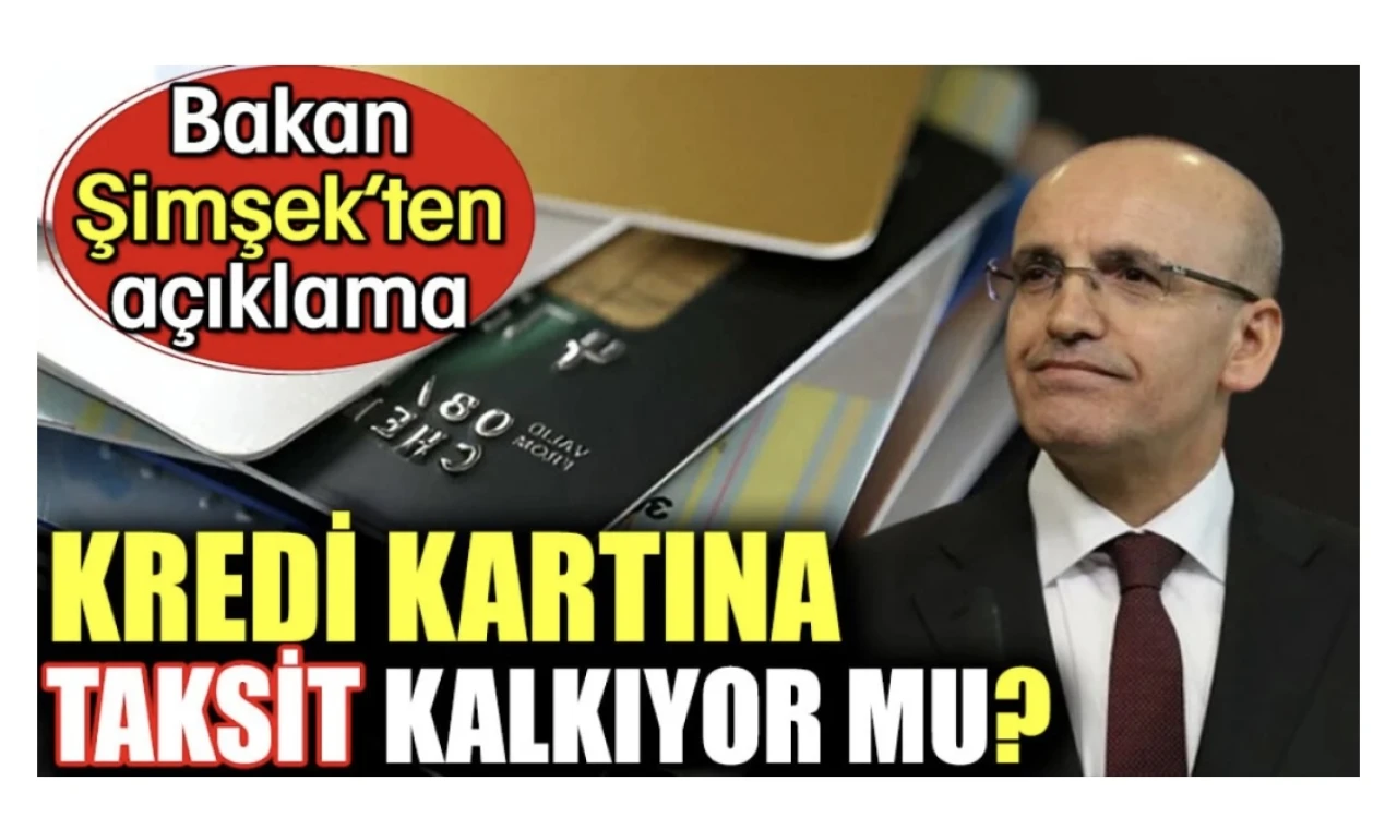 Kredi kartına taksit kalkıyor mu? Bakan Şimşek’ten açıklama