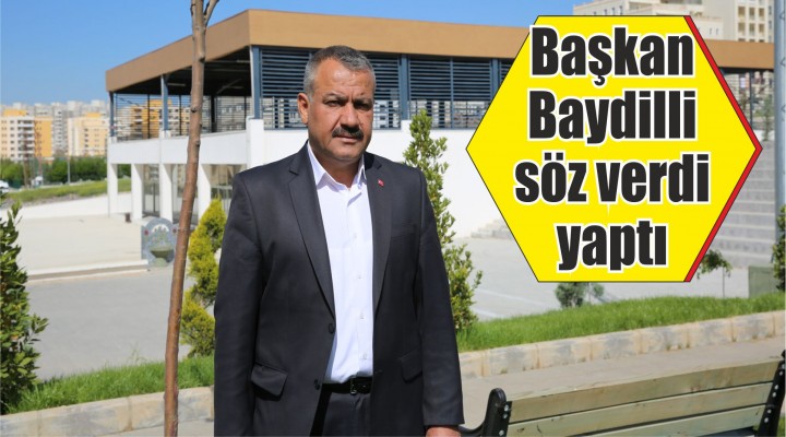 Başkan Baydilli söz verdi yaptı