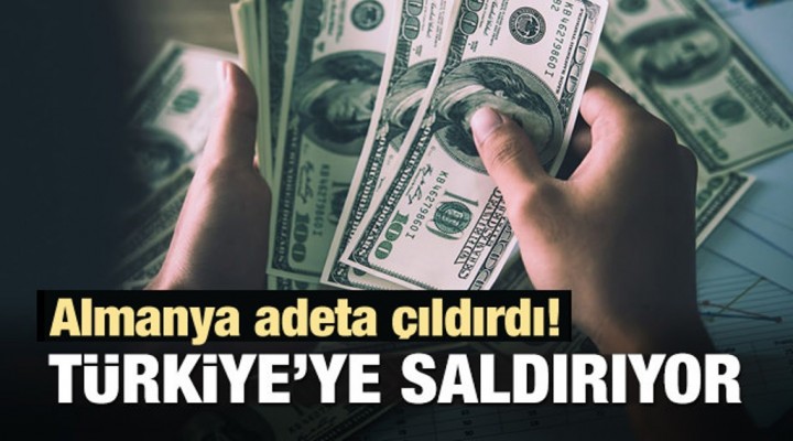 Almanya çıldırdı! Türkiye'ye saldırıyor