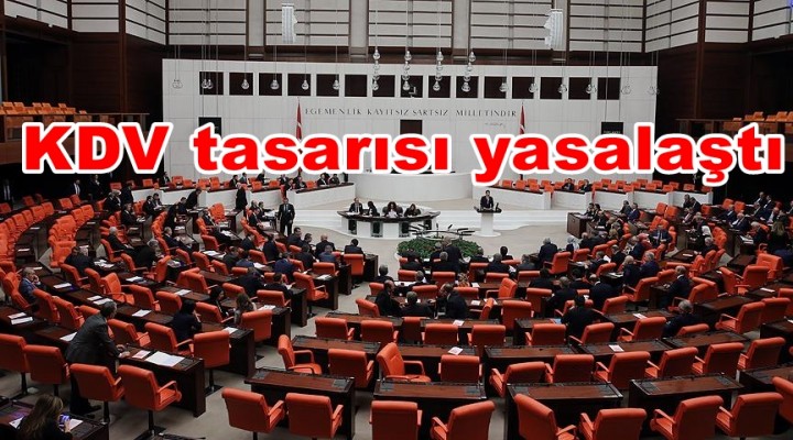 KDV tasarısı yasalaştı