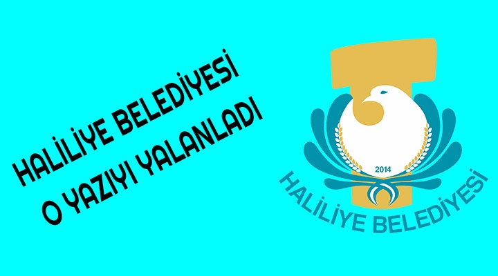 Haliliye belediyesi o yazıyı yalanladı