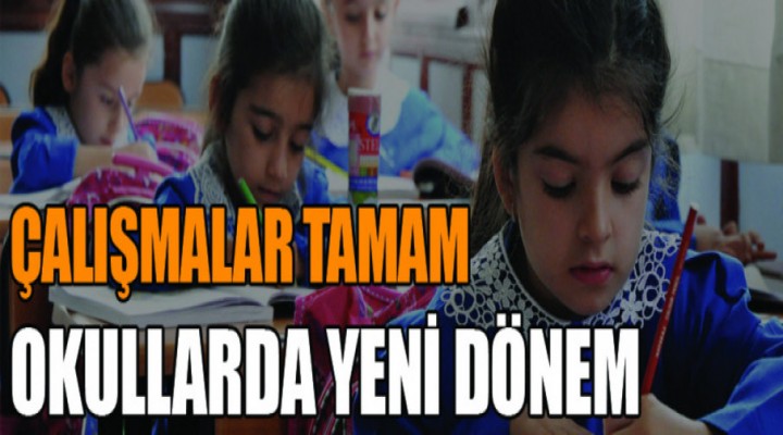 Çalışmalar tamam! Okullarda yeni dönem