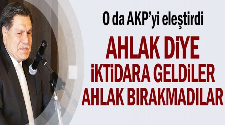 Ahlak diye iktidara geldiler ahlak bırakmadılar