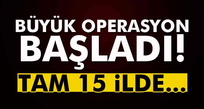 15 ilde FETÖ operasyonu