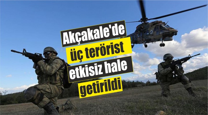 Akçakale'de üç terörist etkisiz hale getirildi