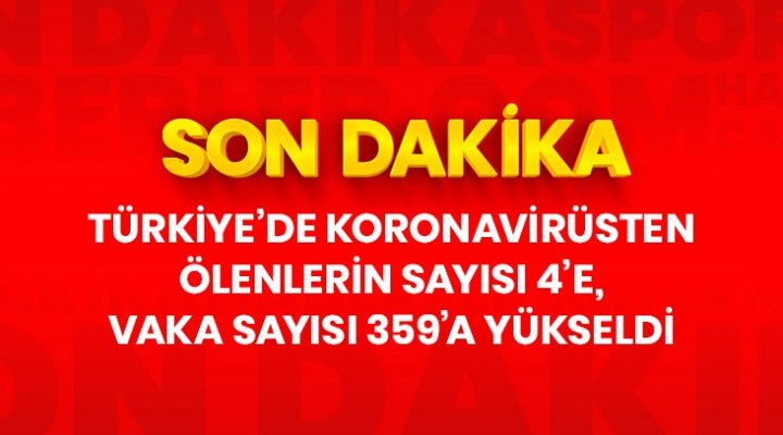 Can kaybı 4'e yükseldi! Vaka sayısı 359 oldu