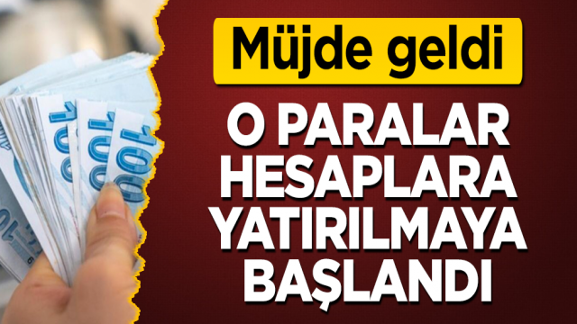 Hesaplara yatırılmaya başlandı!