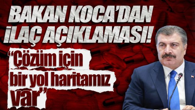 Sağlık Bakanı Koca'dan ilaç temini açıklaması