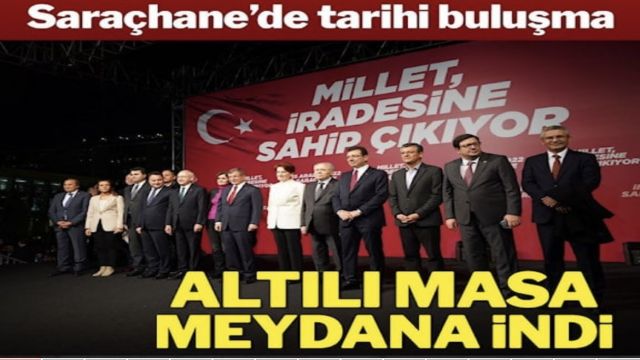 Saraçhane’de tarihi buluşma: Altılı Masa meydana indi