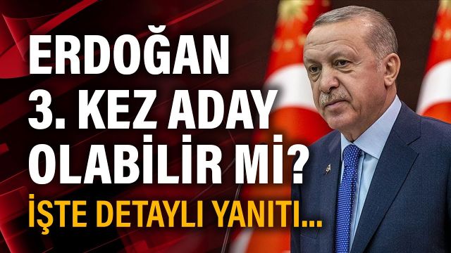 Yasa açık, Erdoğan 3. kez aday olamaz