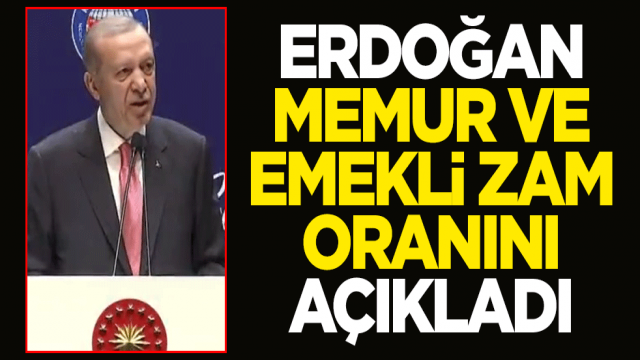 Cumhurbaşkanı Erdoğan Memur ve emekli zam oranını açıkladı