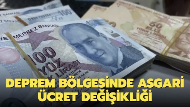 Deprem bölgesinde asgari ücret değişikliği