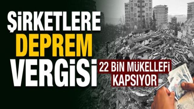 Şirketlere deprem vergisi getirildi!