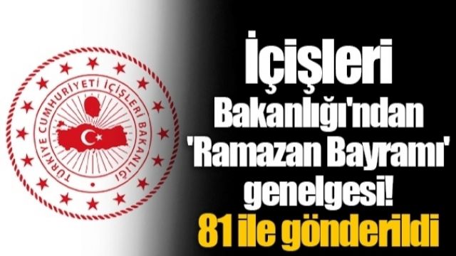 İçişleri Bakanlığı’ndan Bayram genelgesi