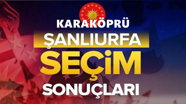 Şanlıurfa Karaköprü’de kesin olmayan sonuçlar