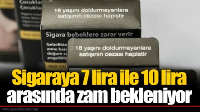 Sigaraya 7 ila 10 lira arasında zam bekleniyor