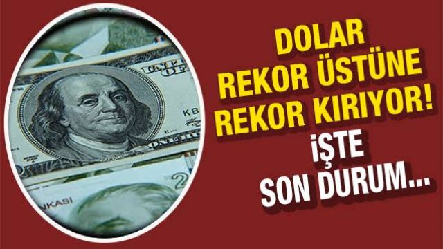 Dolar kuru rekor üstüne rekor!