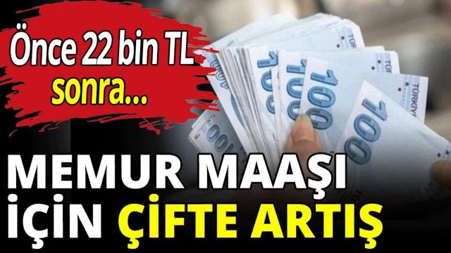 Memur maaşı için çifte artış