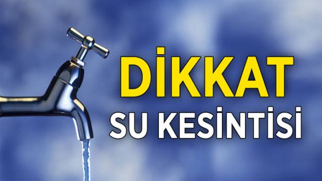 8 Mahallede Sular Kesilecek