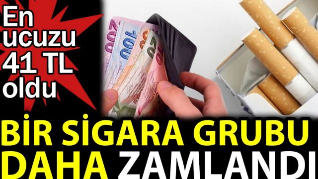 Bir sigara grubu daha zamlandı. En ucuzu 41 TL oldu