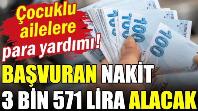 Çocuklu ailelere para yardımı! Başvuran nakit 3 bin 571 lira alacak