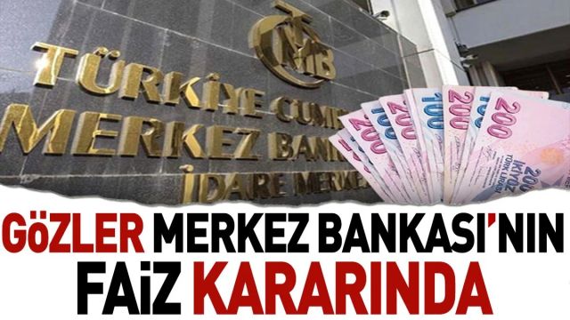 Gözler Merkez Bankası'nın faiz kararında