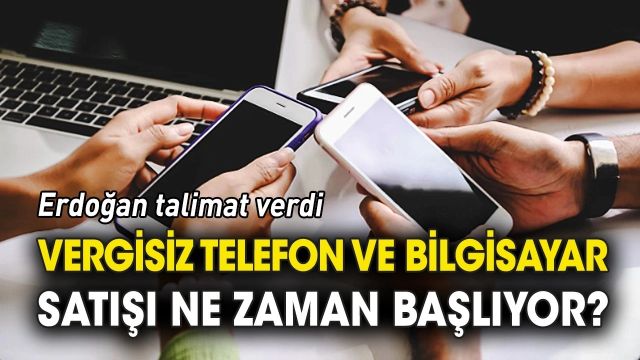 Öğrencilere vergisiz telefon ve bilgisayar satışı ne zaman başlayacak, şartlar neler?