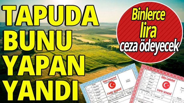 Tapuda bunu yapana binlerce lira ceza