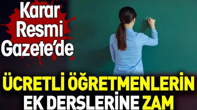 Ücretli öğretmenlerin ek derslerine zam.