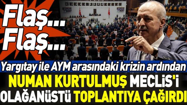 Yargıtay ile AYM arasındaki krizin ardından Kurtulmuş Meclis'i olağanüstü toplantıya çağırdı