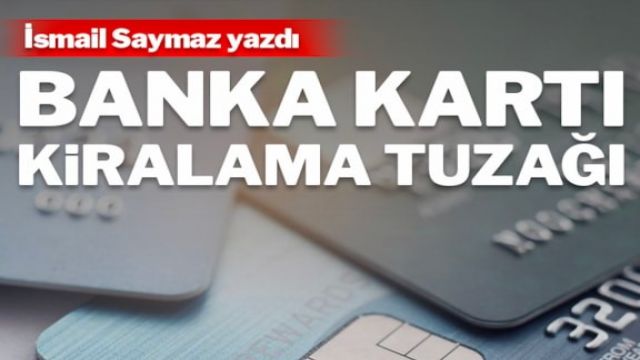 Gençlere banka kartı kiralama tuzağı!