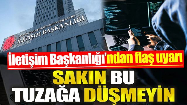 İletişim Başkanlığı Uyardı: Bu Yuzağa Düşmeyin!