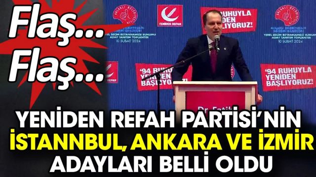 Yeniden Refah Partisi’nin İstanbul, Ankara ve İzmir adayları belli oldu