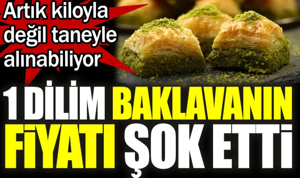 1 dilim baklavanın fiyatı şok etti. Artık kiloyla değil taneyle alınabiliyor