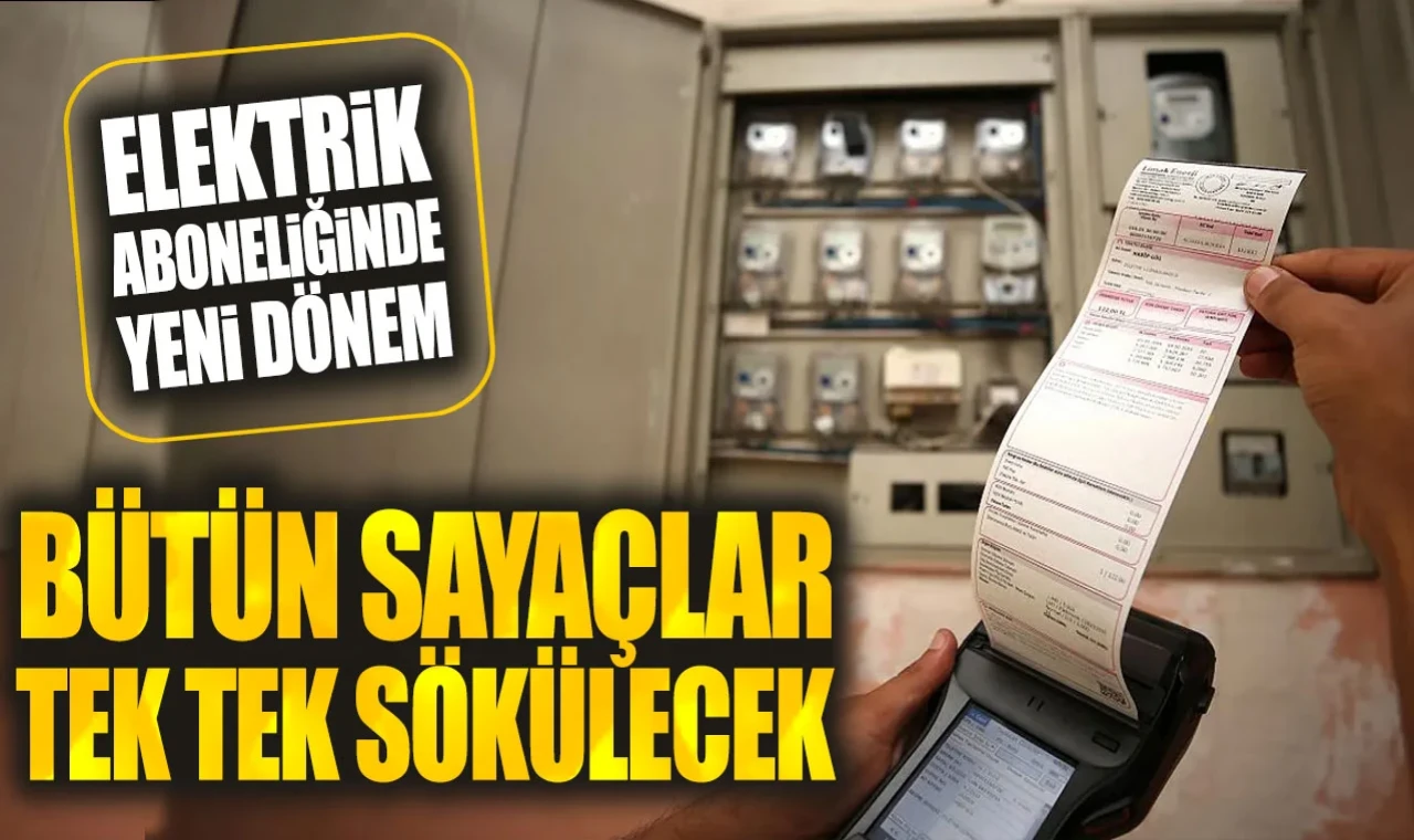 Elektrik aboneliğinde yeni dönem! Bütün sayaçlar tek tek sökülecek