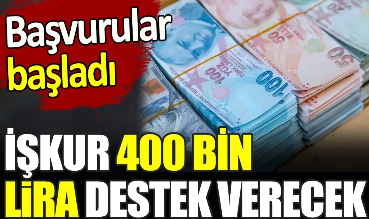 İŞKUR 400 bin lira destek verecek