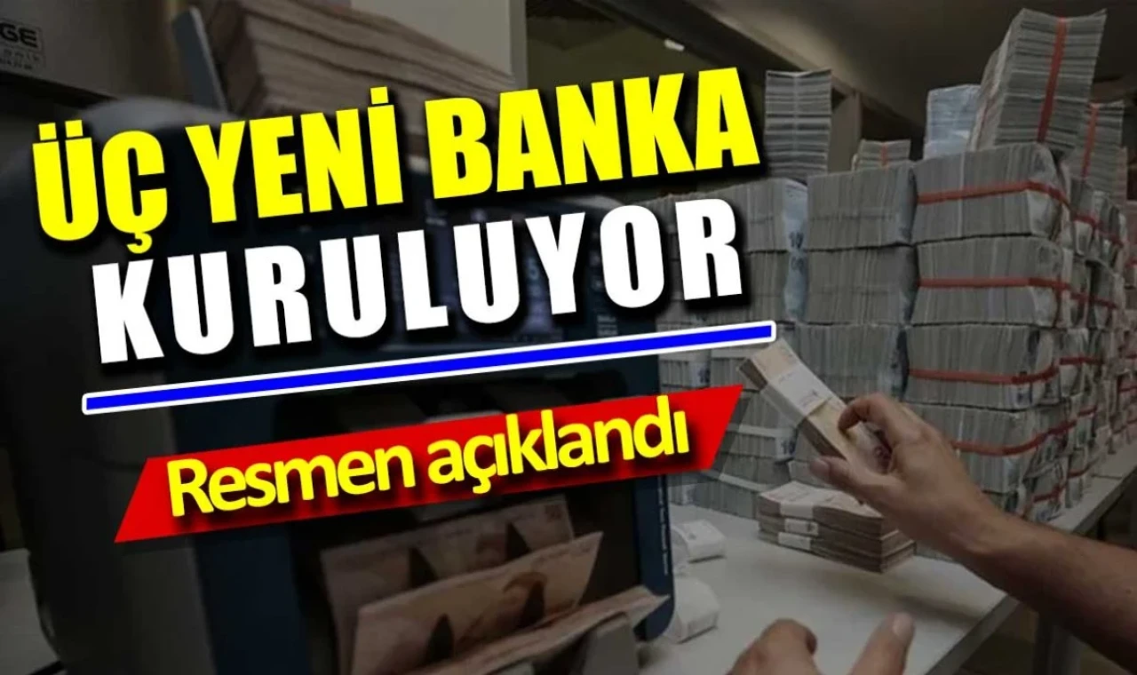 Üç yeni banka kuruluyor. Resmen açıklandı