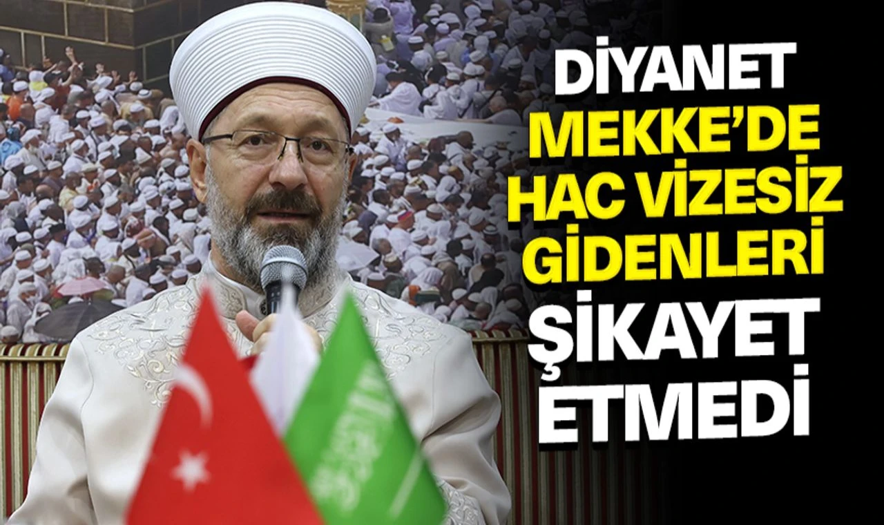 Diyanet, Mekke’de hac vizesiz gidenleri şikayet etmedi!