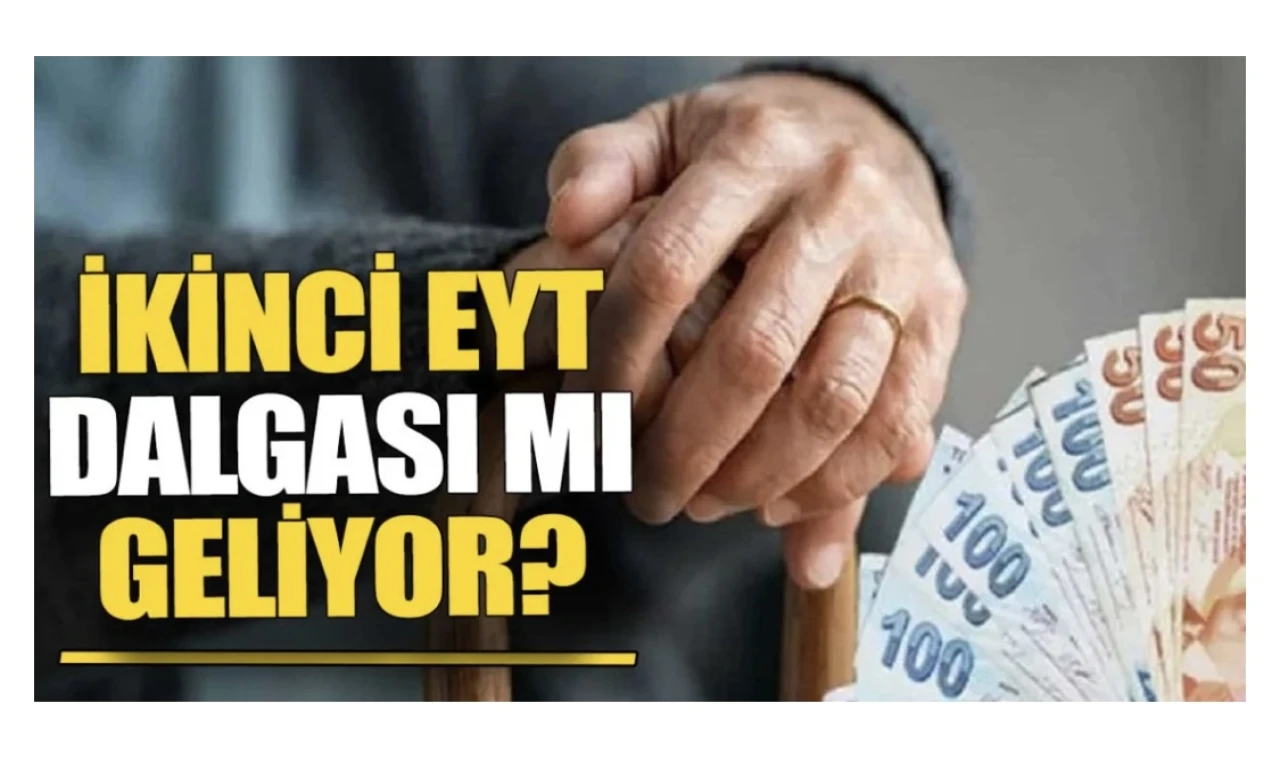 İkinci EYT dalgası mı geliyor?