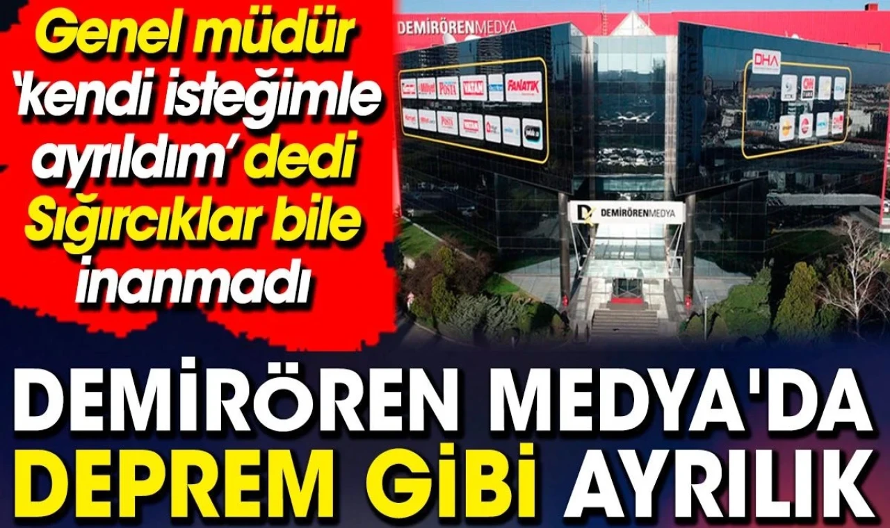 Demirören Medya'da deprem gibi ayrılık.