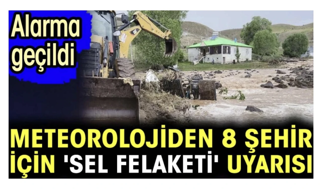 Meteorolojiden 8 şehir için 'sel felaketi' uyarısı. Alarma geçildi