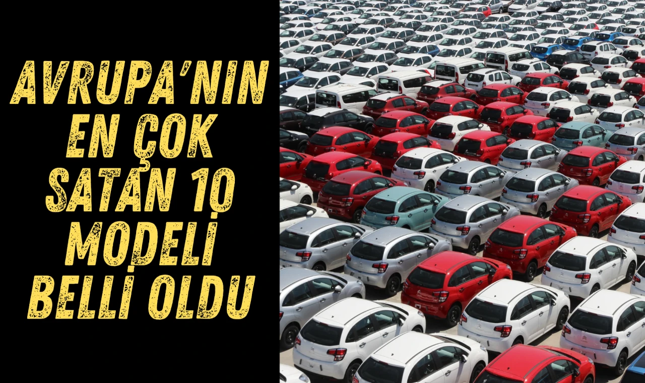 Avrupa'nın en çok satan 10 modeli belli oldu