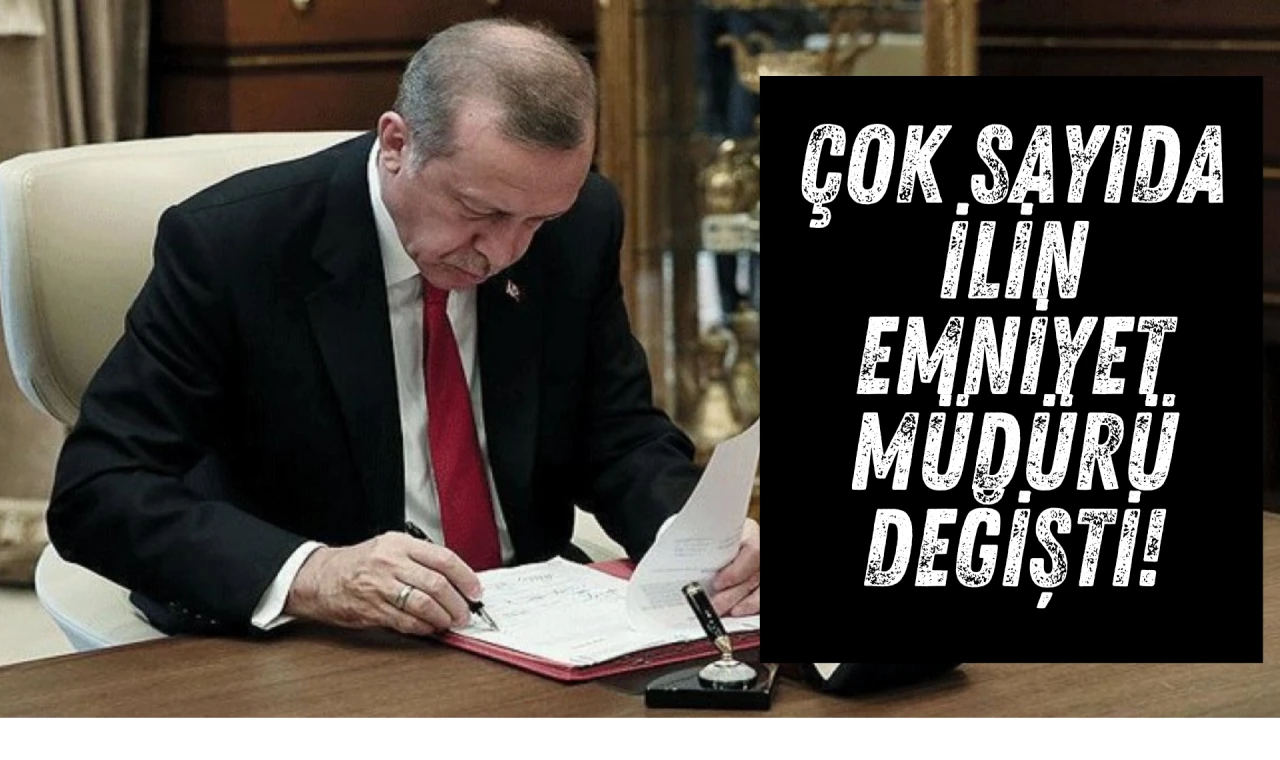 Çok sayıda ilin emniyet müdürü değişti: İşte isim isim Emniyet Müdürleri Kararnamesi