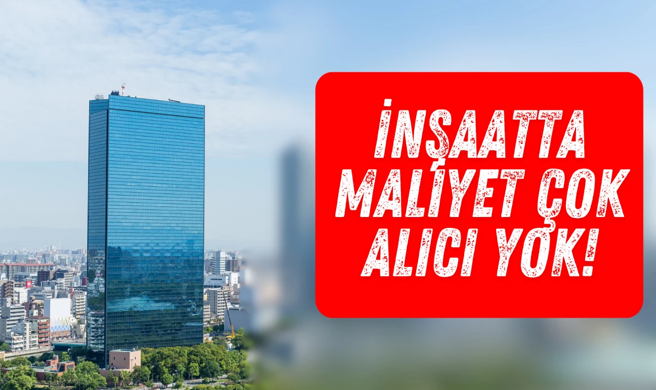 İnşaatta maliyet çok alıcı yok!