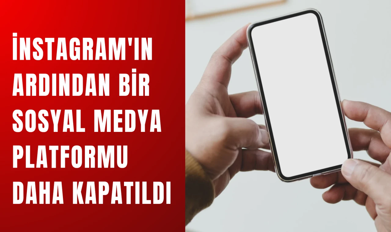 İnstgram'ın ardından bir platform daha kapandı!