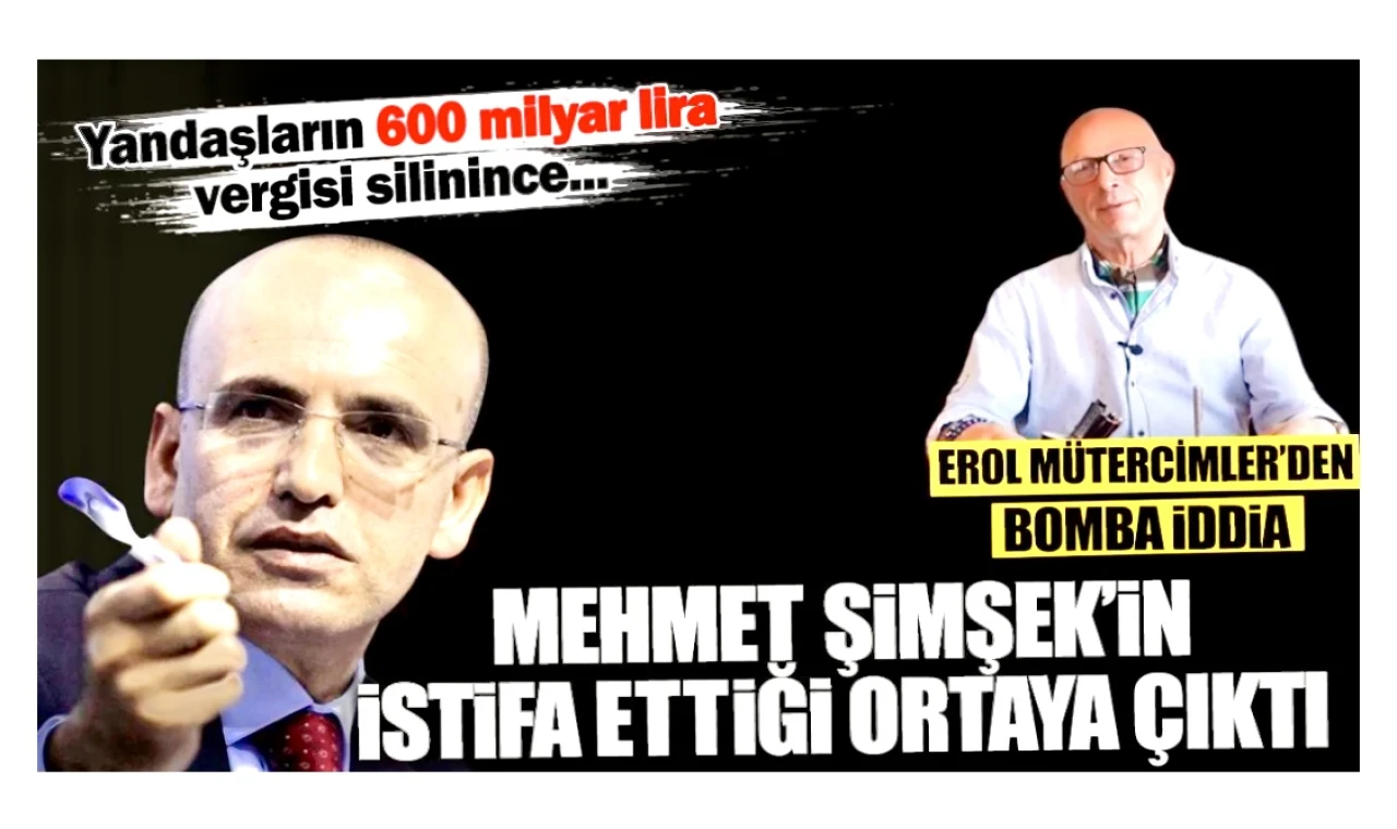 Mehmet Şimşek’in istifa ettiği ortaya çıktı