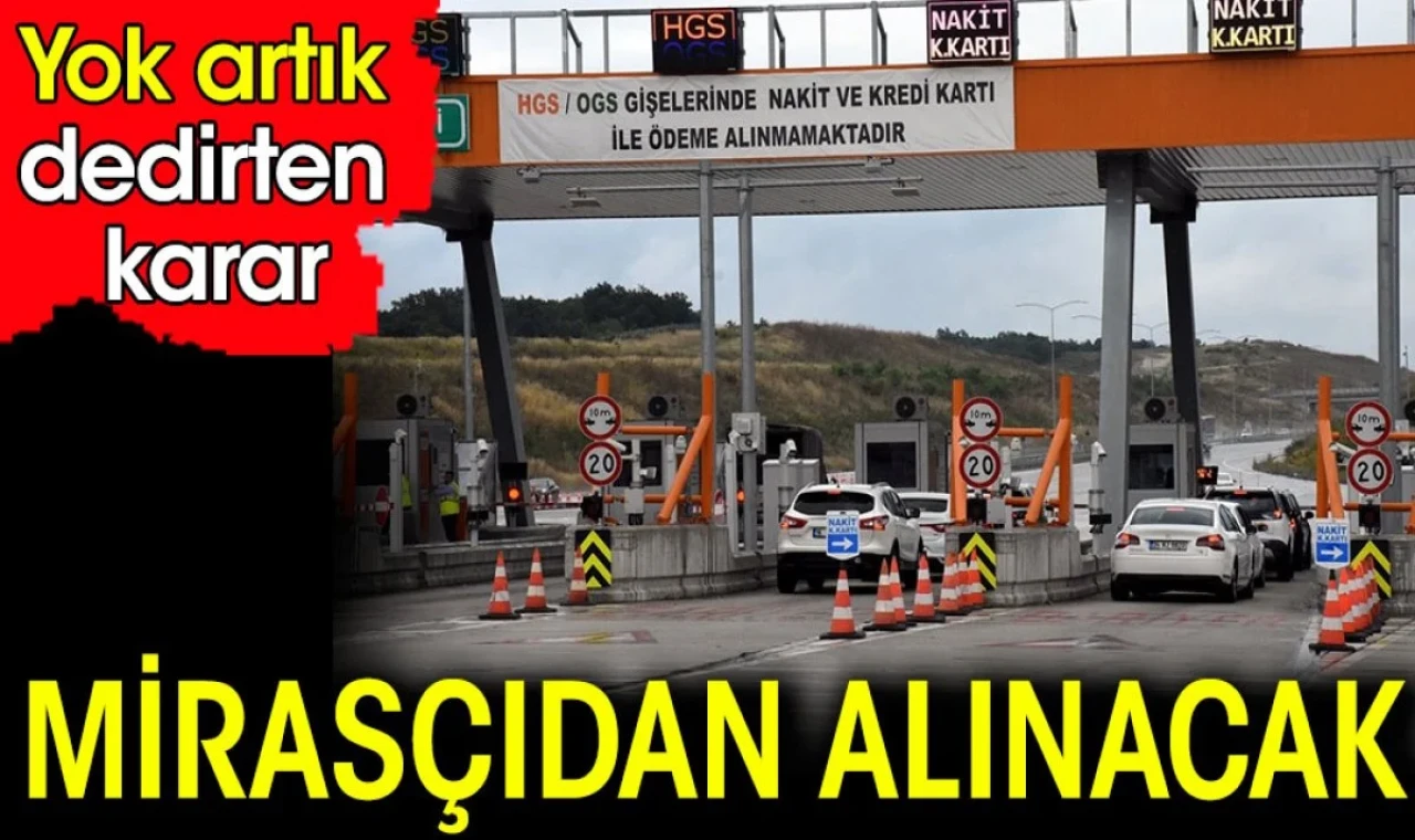 Mirasçıdan alınacak. Yok artık dedirten karar